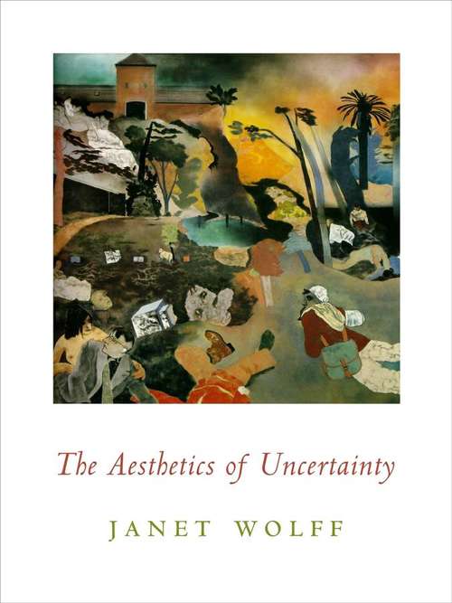 Book cover of The Aesthetics Of Uncertainty (Columbia Themes In Philosophy, Social Criticism, And The Arts Ser.)