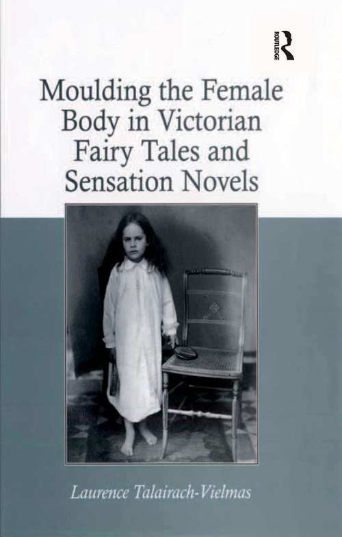 Book cover of Moulding the Female Body in Victorian Fairy Tales and Sensation Novels