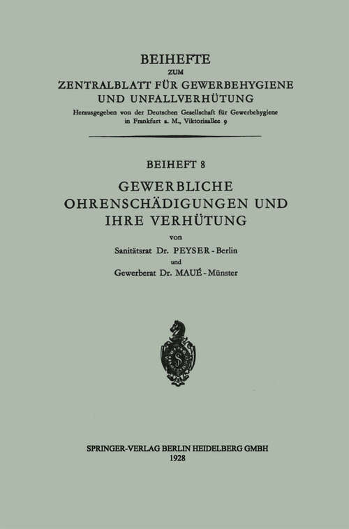 Book cover of Gewerbliche Ohrenschädigungen und ihre Verhütung (1928) (Beihefte zum Zentralblatt für Gewerbehygiene und Unfallverhütung #8)