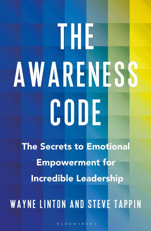Book cover of The Awareness Code: The Secrets to Emotional Empowerment for Incredible Leadership