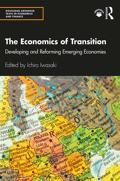 Book cover of The Economics of Transition: Developing and Reforming Emerging Economies (Routledge Advanced Texts in Economics and Finance)