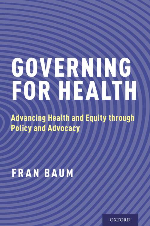 Book cover of Governing for Health: Advancing Health and Equity through Policy and Advocacy
