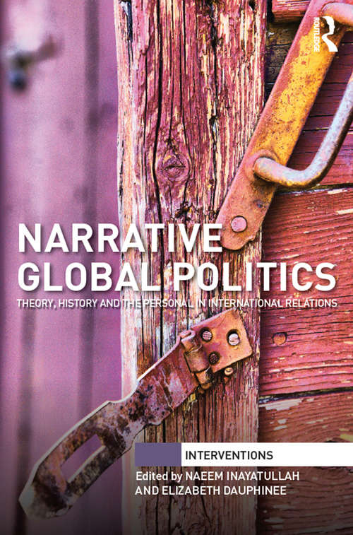 Book cover of Narrative Global Politics: Theory, History and the Personal in International Relations (Interventions)
