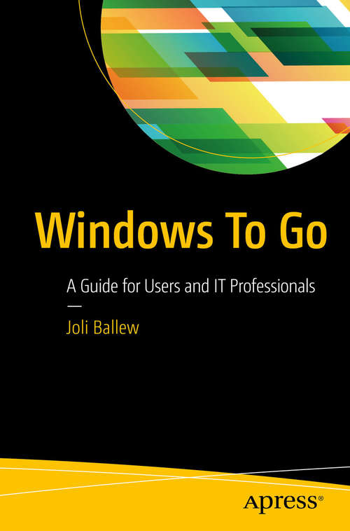 Book cover of Windows To Go: A Guide for Users and IT Professionals (1st ed.)