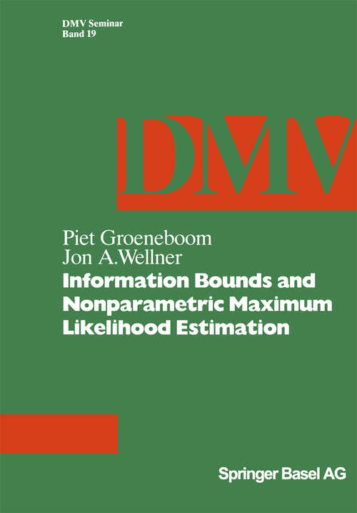 Book cover of Information Bounds and Nonparametric Maximum Likelihood Estimation (1992) (Oberwolfach Seminars #19)