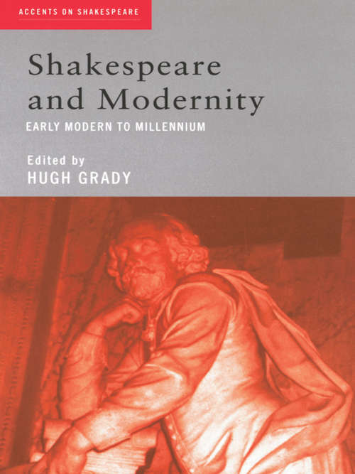 Book cover of Shakespeare and Modernity: Early Modern to Millennium (Accents on Shakespeare)