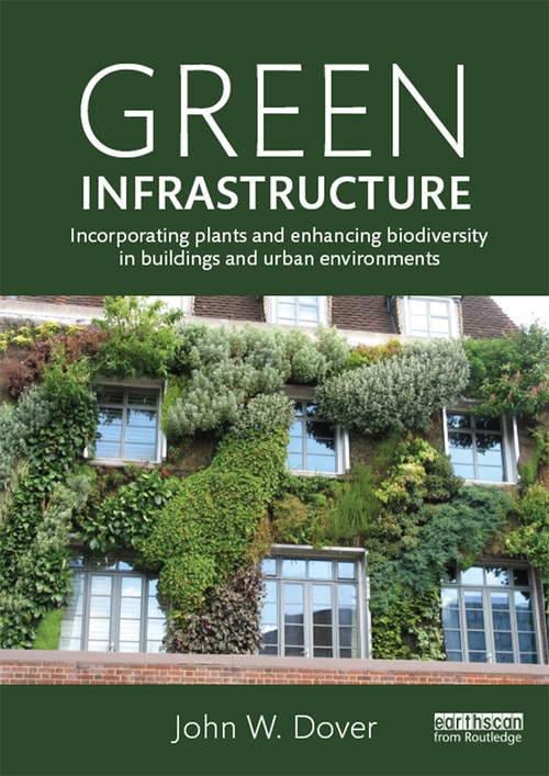Book cover of Green Infrastructure: Incorporating Plants and Enhancing Biodiversity in Buildings and Urban Environments (Routledge Studies in Urban Ecology)