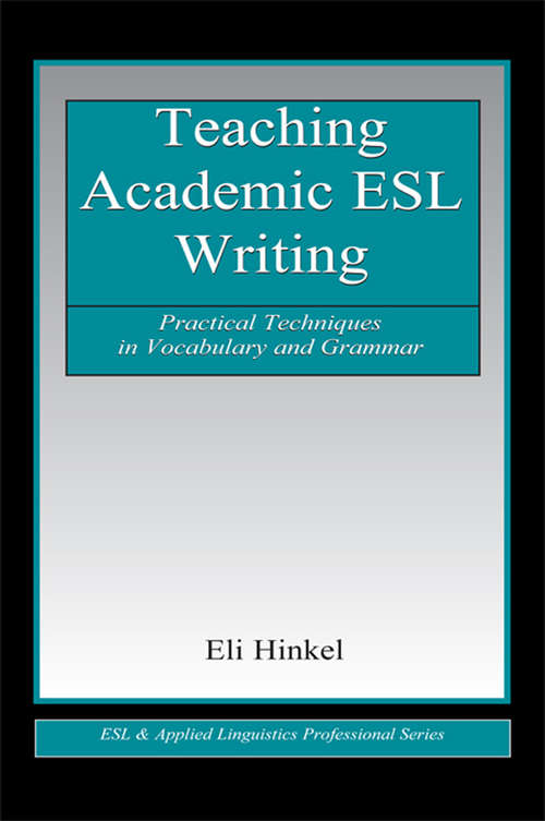 Book cover of Teaching Academic ESL Writing: Practical Techniques in Vocabulary and Grammar (ESL & Applied Linguistics Professional Series)