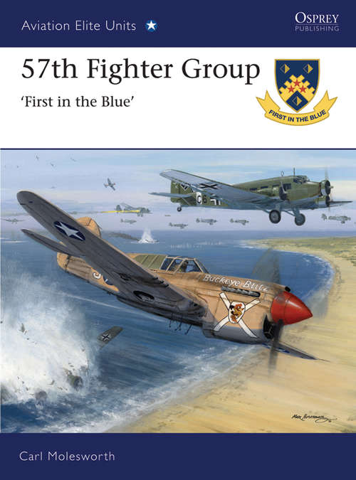 Book cover of 57th Fighter Group: First in the Blue (Aviation Elite Units #39)