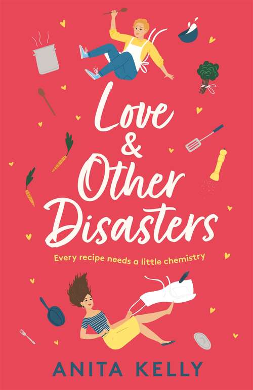 Book cover of Love & Other Disasters: 'The perfect recipe for romance' - you won't want to miss this delicious rom-com!