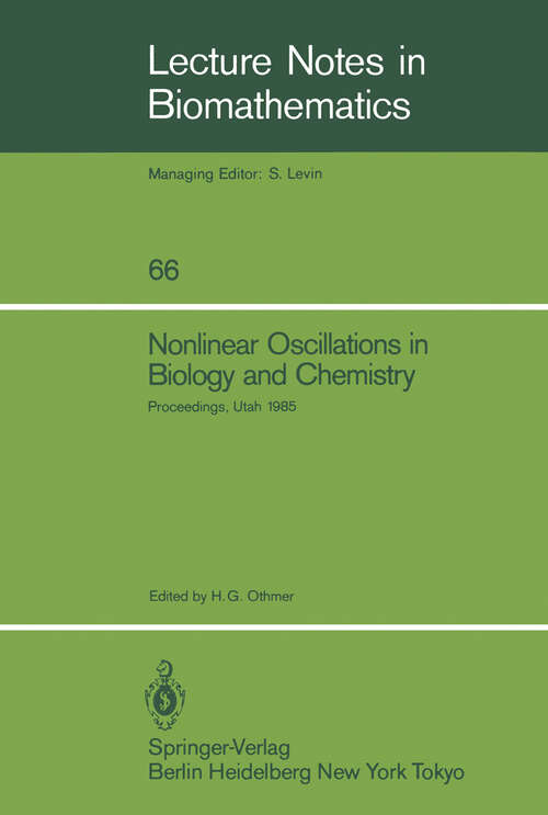 Book cover of Nonlinear Oscillations in Biology and Chemistry: Proceedings of a meeting held at the University of Utah, May 9–11, 1985 (1986) (Lecture Notes in Biomathematics #66)