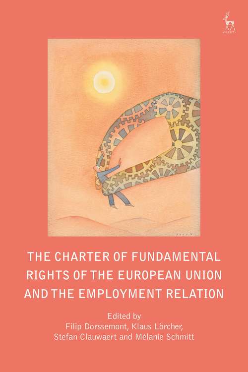 Book cover of The Charter of Fundamental Rights of the European Union and the Employment Relation