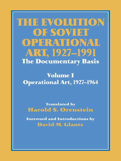 Book cover of The Evolution of Soviet Operational Art, 1927-1991: The Documentary Basis: Volume 1 (Operational Art 1927-1964) (Soviet (Russian) Study of War)