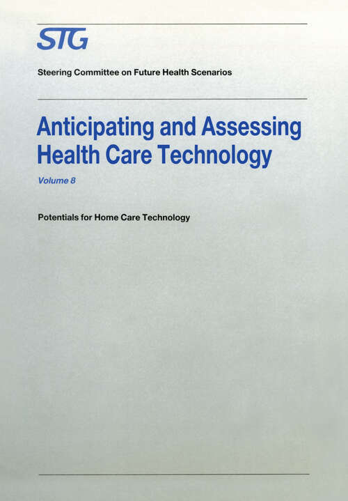 Book cover of Anticipating and Assessing Health Care Technology: Potentials for Home Care Technology (1988) (Future Health Scenarios)