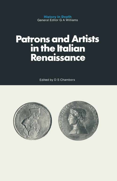Book cover of Patrons and Artists in the Italian Renaissance (1st ed. 1970) (History in Depth)