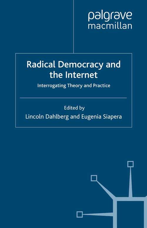 Book cover of Radical Democracy and the Internet: Interrogating Theory and Practice (2007)