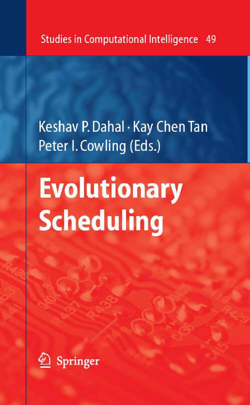 Book cover of Evolutionary Scheduling (2007) (Studies in Computational Intelligence #49)