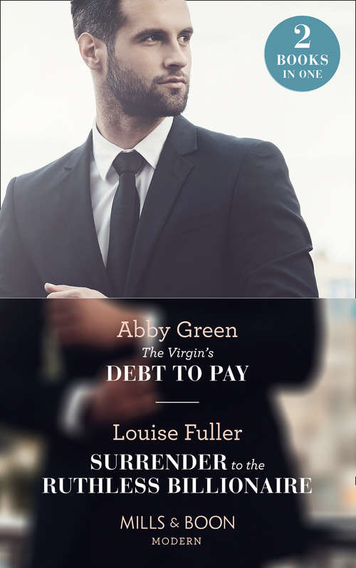 Book cover of The Virgin's Debt To Pay: The Virgin's Debt To Pay / Surrender To The Ruthless Billionaire (ePub edition) (Mills And Boon Modern Ser.)