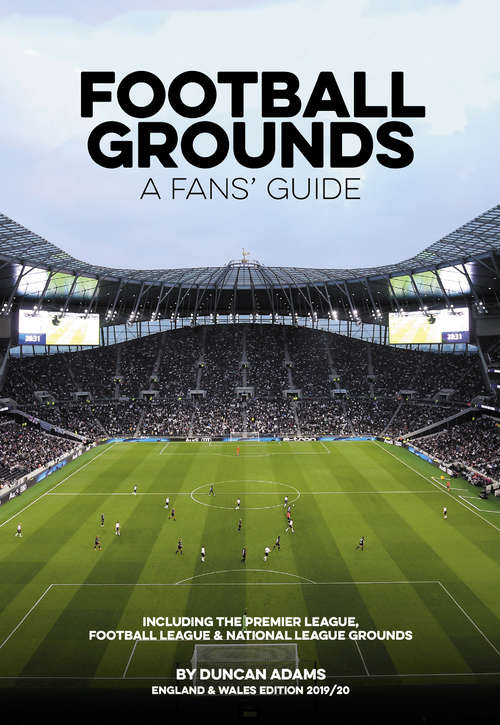 Book cover of Football Grounds - A Fans' Guide England & Wales 2019/20: A Fan's Guide, 2019/20 (A\fan's Guide: Ser.)