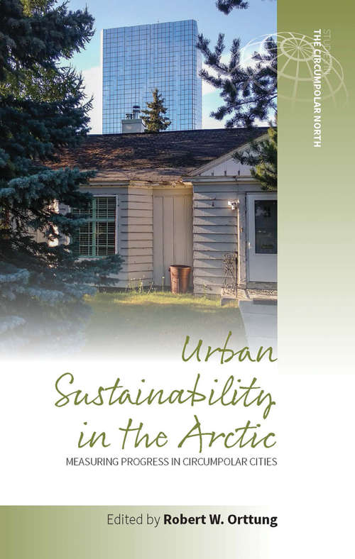 Book cover of Urban Sustainability in the Arctic: Measuring Progress in Circumpolar Cities (Studies in the Circumpolar North #3)