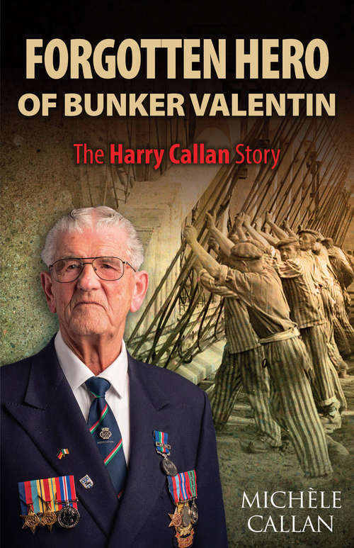 Book cover of Forgotten Hero of Bunker Valentin: The Harry Callan Story