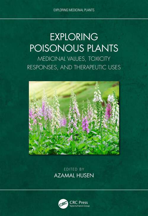 Book cover of Exploring Poisonous Plants: Medicinal Values, Toxicity Responses, and Therapeutic Uses (Exploring Medicinal Plants)