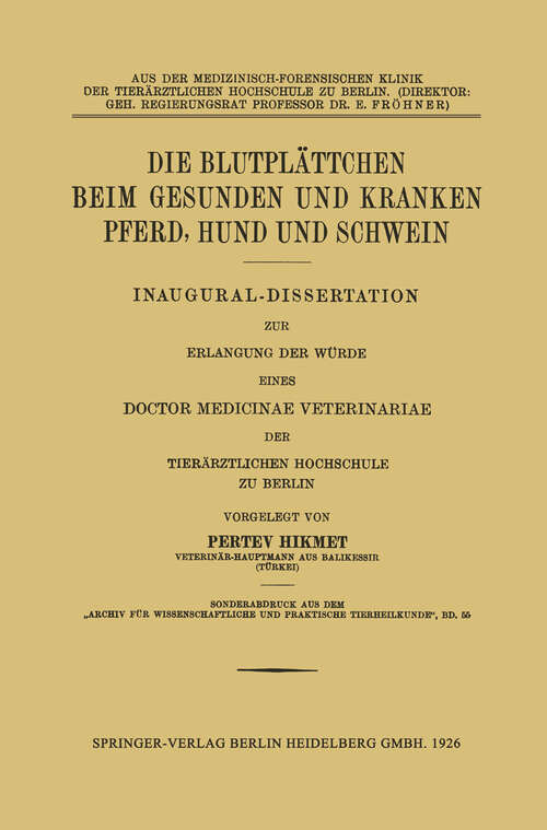 Book cover of Die Blutplättchen beim Gesunden und Kranken Pferd, Hund und Schwein: Inaugural-Dissertation (1926)