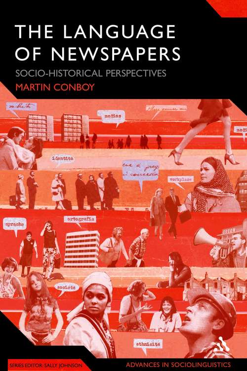 Book cover of The Language of Newspapers: Socio-Historical Perspectives (Advances in Sociolinguistics)
