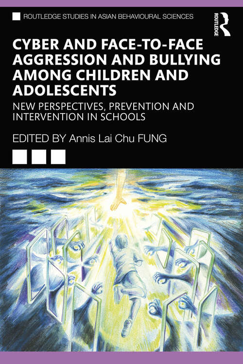 Book cover of Cyber and Face-to-Face Aggression and Bullying among Children and Adolescents: New Perspectives, Prevention and Intervention in Schools (Routledge Studies in Asian Behavioural Sciences)