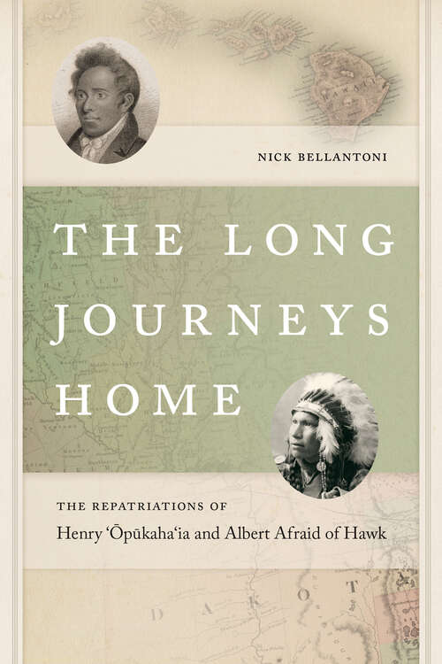 Book cover of The Long Journeys Home: The Repatriations of Henry ‘Opukaha‘ia and Albert Afraid of Hawk (The Driftless Connecticut Series & Garnet Books)
