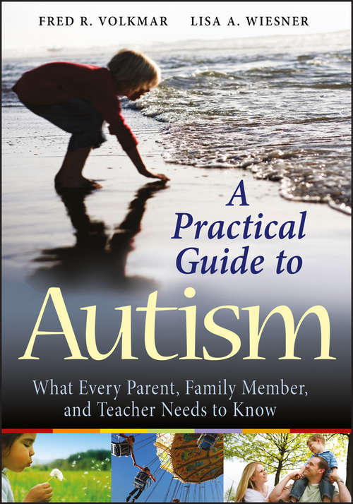 Book cover of A Practical Guide to Autism: What Every Parent, Family Member, and Teacher Needs to Know