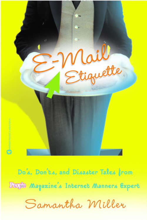 Book cover of E-Mail Etiquette: E-Mail Etiquette: Do's, Don'ts and Disaster Tales from People Magazine's Internet Manners Expert