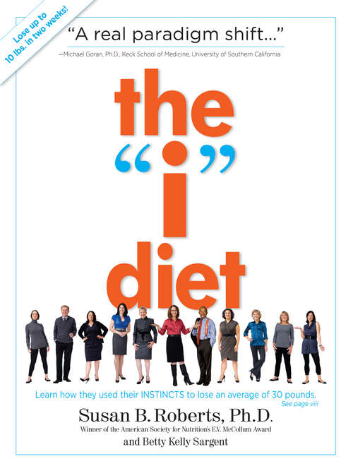 Book cover of The "I" Diet: Use Your Instincts to Lose Weight--and Keep It Off--Without Feeling Hungry