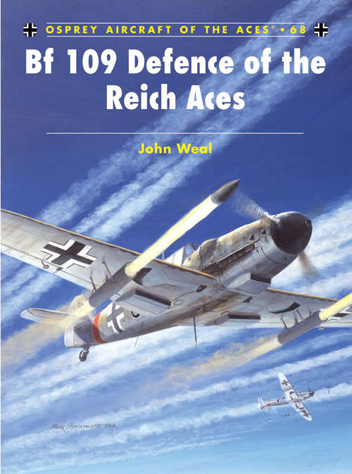 Book cover of Bf 109 Defence of the Reich Aces (Aircraft of the Aces #68)