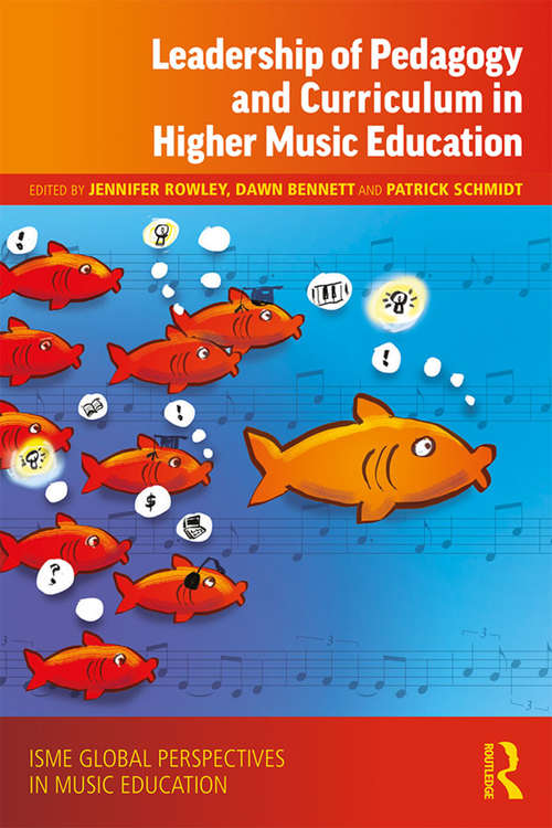 Book cover of Leadership of Pedagogy and Curriculum in Higher Music Education (ISME Global Perspectives in Music Education Series)