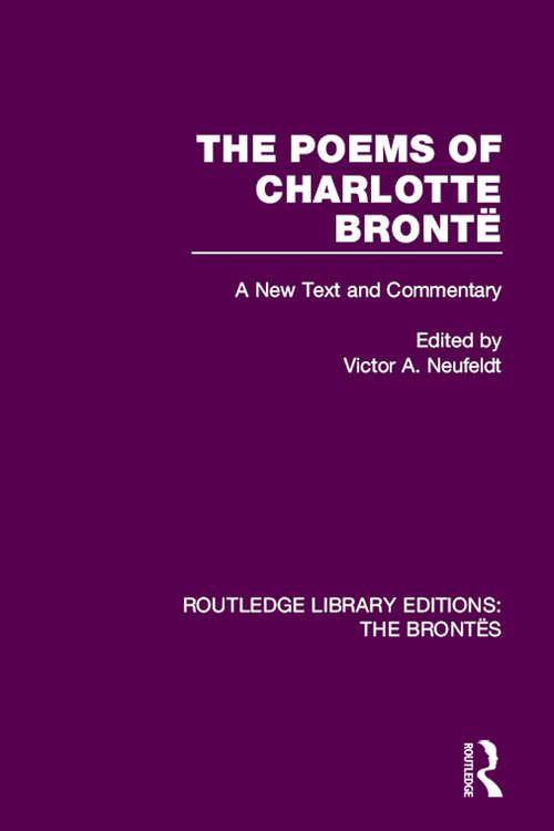 Book cover of The Poems of Charlotte Brontë: A New Text and Commentary (Routledge Library Editions: The Brontës)