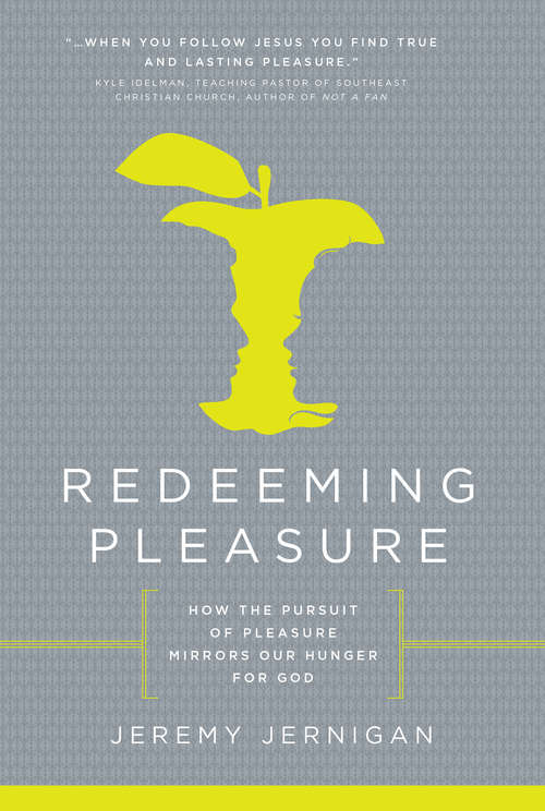 Book cover of Redeeming Pleasure: How the Pursuit of Pleasure Mirrors Our Hunger for God