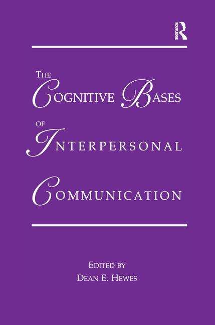 Book cover of The Cognitive Bases Of Interpersonal Communication (Routledge Communication Series (PDF))
