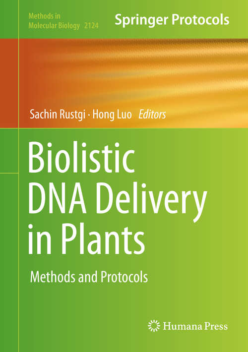 Book cover of Biolistic DNA Delivery in Plants: Methods and Protocols (1st ed. 2020) (Methods in Molecular Biology #2124)