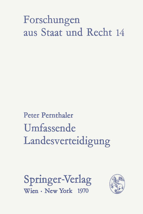 Book cover of Umfassende Landesverteidigung: Eine verfassungsdogmatische und verfassungspolitische Grundlagenuntersuchung für den Bundesstaat Österreich (1970) (Forschungen aus Staat und Recht #14)