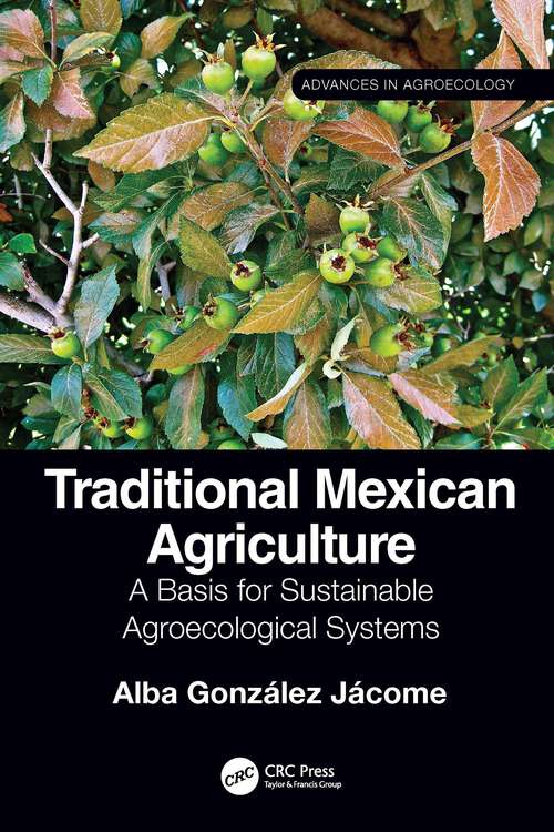 Book cover of Traditional Mexican Agriculture: A Basis for Sustainable Agroecological Systems (Advances in Agroecology)