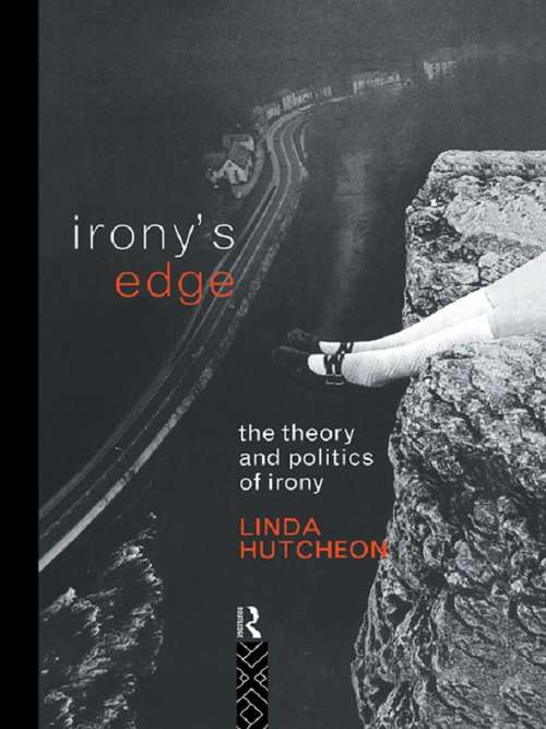 Book cover of Irony's Edge: The Theory and Politics of Irony