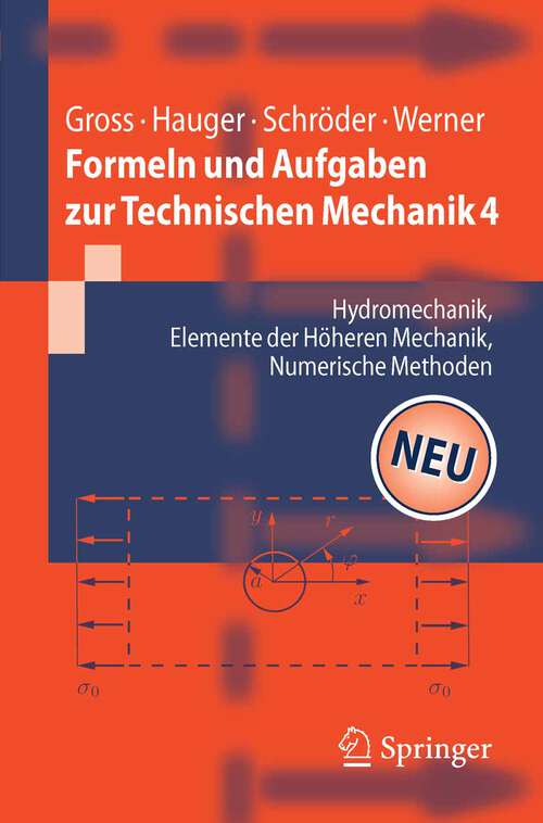 Book cover of Formeln und Aufgaben zur Technischen Mechanik 4: Hydromechanik, Elemente der höheren Mechanik, Numerische Methoden (2008) (Springer-Lehrbuch)