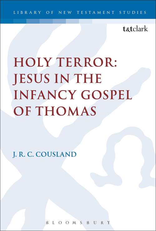 Book cover of Holy Terror: Jesus in the Infancy Gospel of Thomas (The Library of New Testament Studies #560)