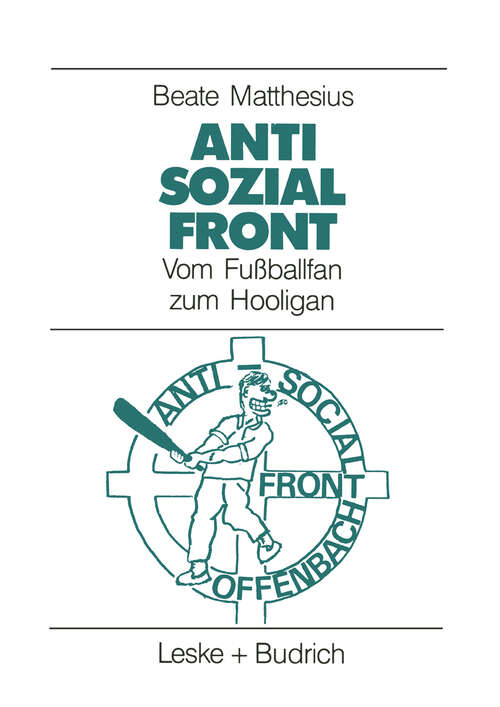 Book cover of Anti-Sozial-Front: Vom Fußballfan zum Hooligan (1992)