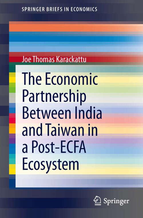 Book cover of The Economic Partnership Between India and Taiwan in a Post-ECFA Ecosystem (2013) (SpringerBriefs in Economics)