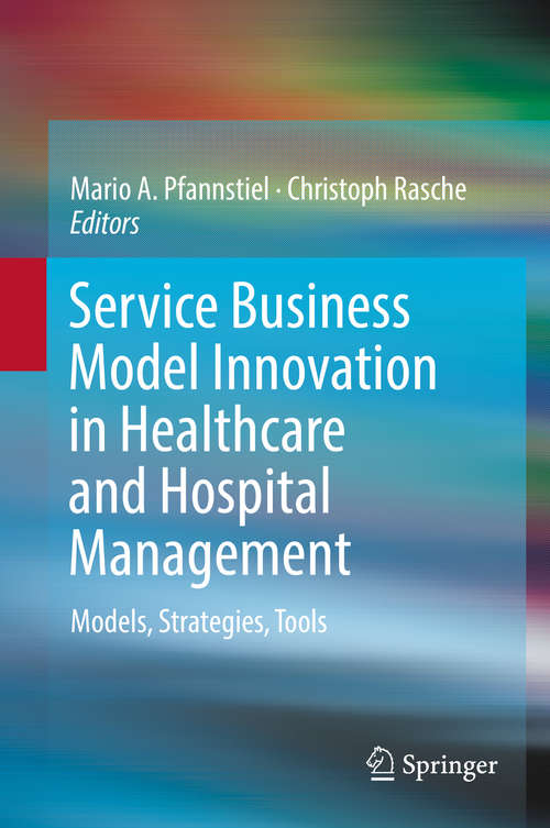 Book cover of Service Business Model Innovation in Healthcare and Hospital Management: Models, Strategies, Tools