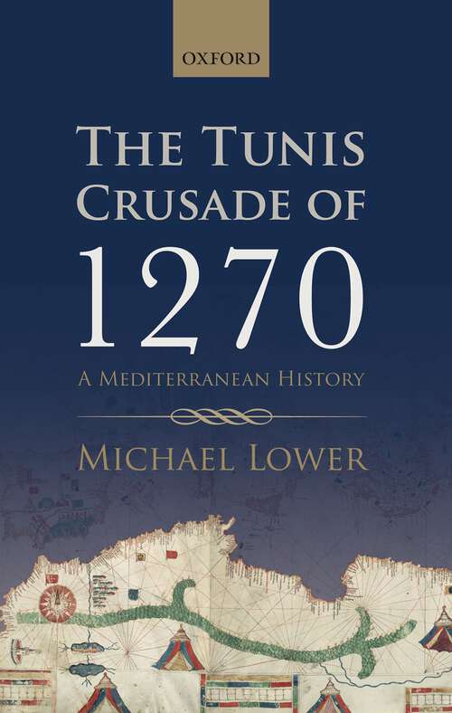Book cover of The Tunis Crusade of 1270: A Mediterranean History