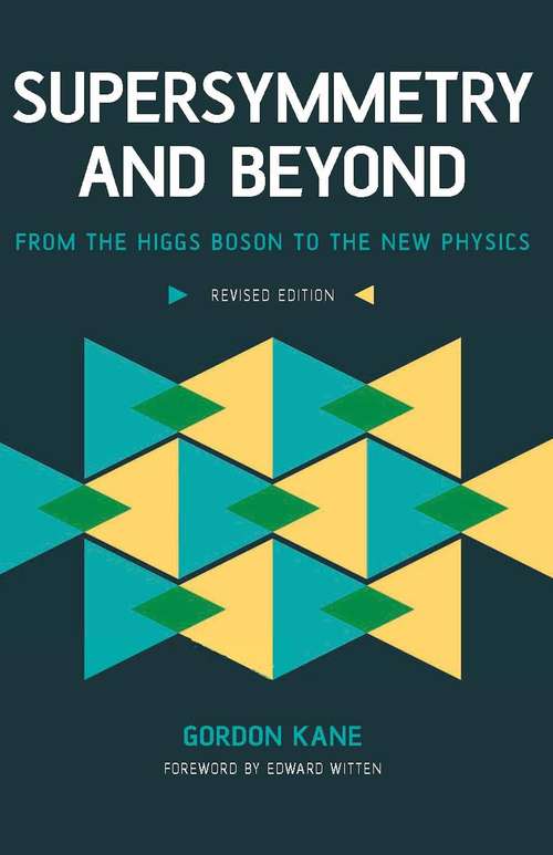 Book cover of Supersymmetry and Beyond: From the Higgs Boson to the New Physics (2)
