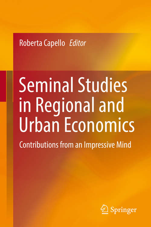 Book cover of Seminal Studies in Regional and Urban Economics: Contributions from an Impressive Mind